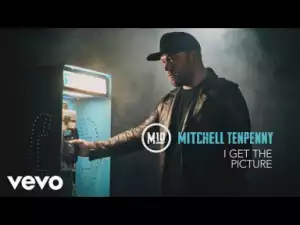 Mitchell Tenpenny - I Get the Picture